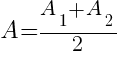 A = {A_1+A_2}/2