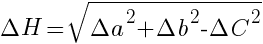 Delta H = sqrt{Delta a^2 + Delta b^2 - Delta C^2}