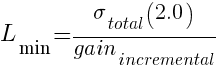 L_min = {sigma_total(2.0)}/gain_incremental
