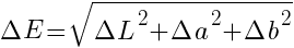 Delta E = sqrt{Delta L^2 + Delta a^2 + Delta b^2}